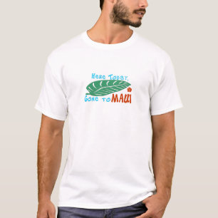 Ici aujourd'hui allé au T-shirt de Maui
