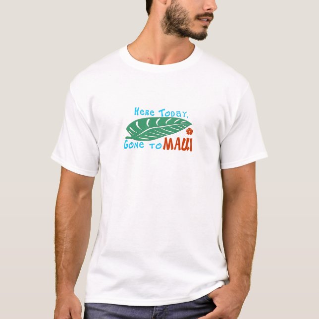 Ici aujourd'hui allé au T-shirt de Maui (Devant)