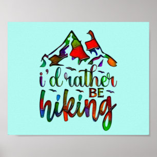 I'd Rather Be Hiking funny Hikers quotes Poster