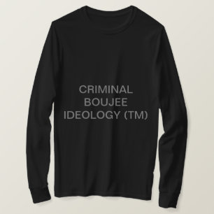 IDÉOLOGIE DE BOUJEE CRIMINEL T-SHIRT