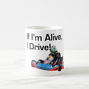 If I'm Alive, I Drive Karting Mug