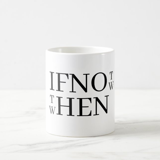 If Not Now Coffee Mug (Centre)