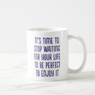 Il est temps d'arrêter d'attendre... Café Mug
