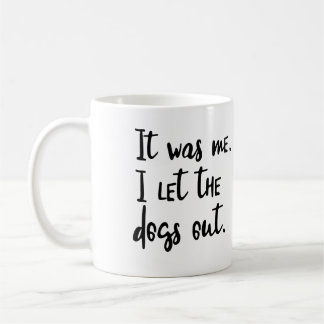 Il était moi. J'ai laissé les chiens. Tasse de