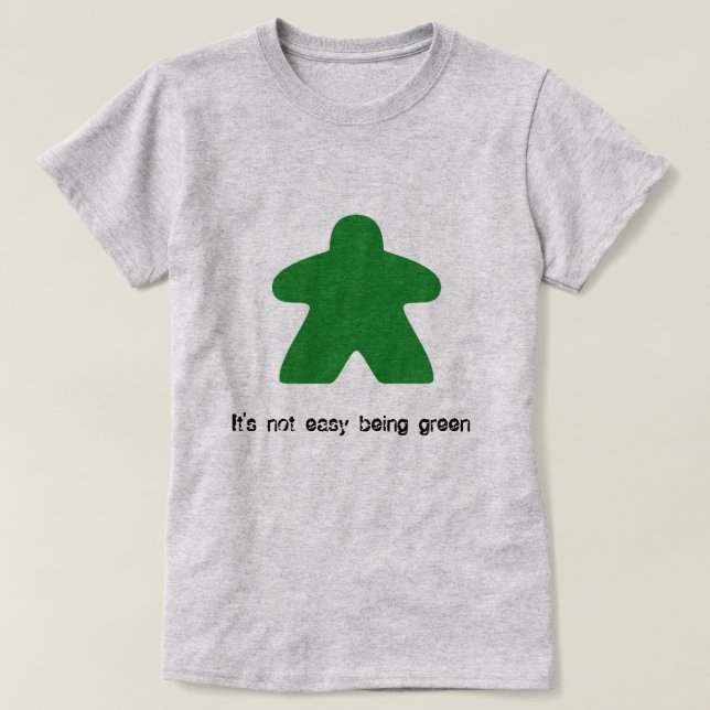 Il n'est pas être facile T-shirt vert de Meeple (Design devant)