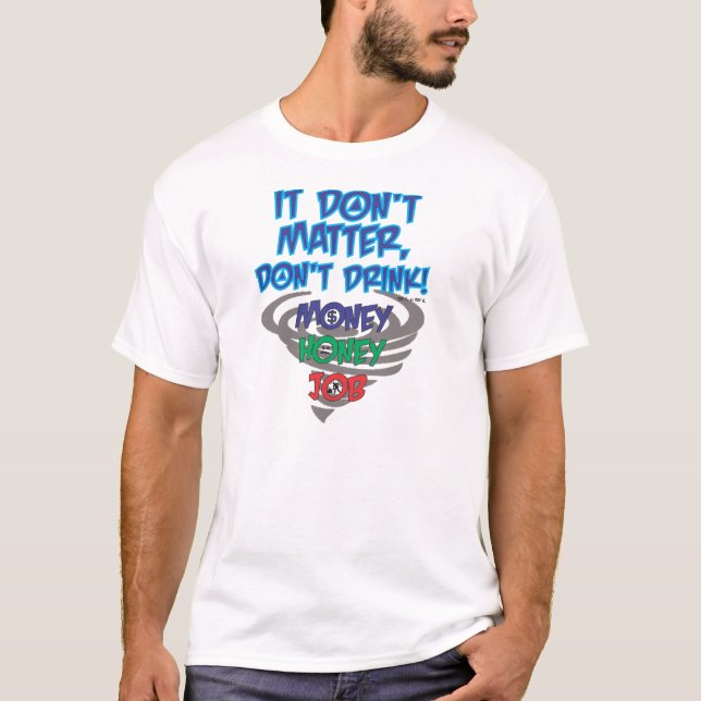 Il n'importent pas ne boivent pas le T-shirt (Devant)