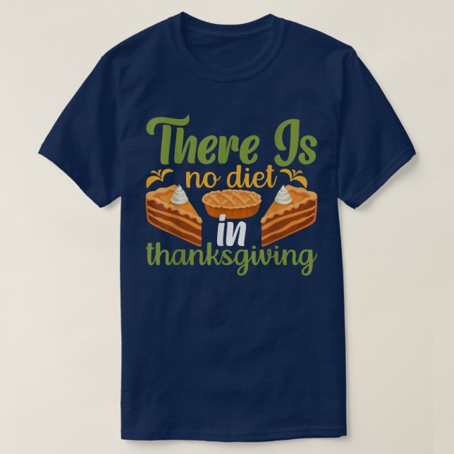 Il n'y a pas de régime à Thanksgiving T-Shirt (Design devant)
