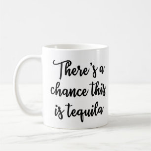 Il y a une occasion que c'est tasse de tequila