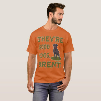 Ils sont bon T-shirt de Brent de chiens