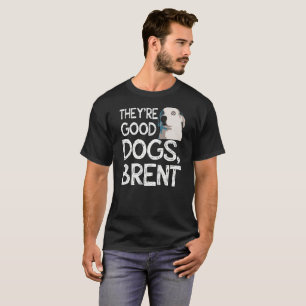 Ils sont de bons chiens, T-shirt drôle de Brent