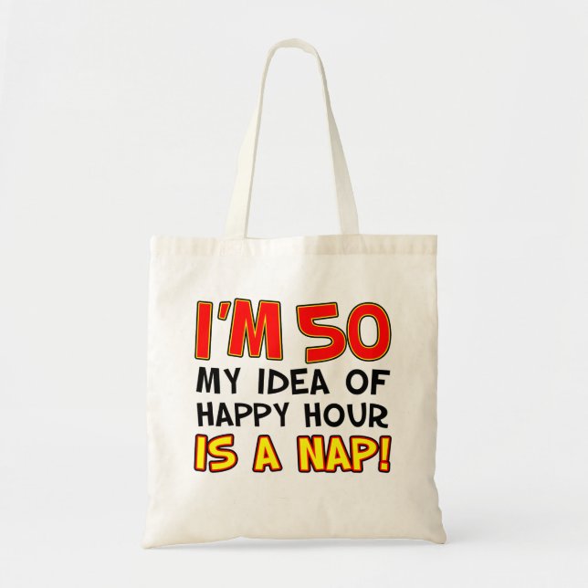 I'm 50 Happy Hour Is Nap Tote Bag (Devant)