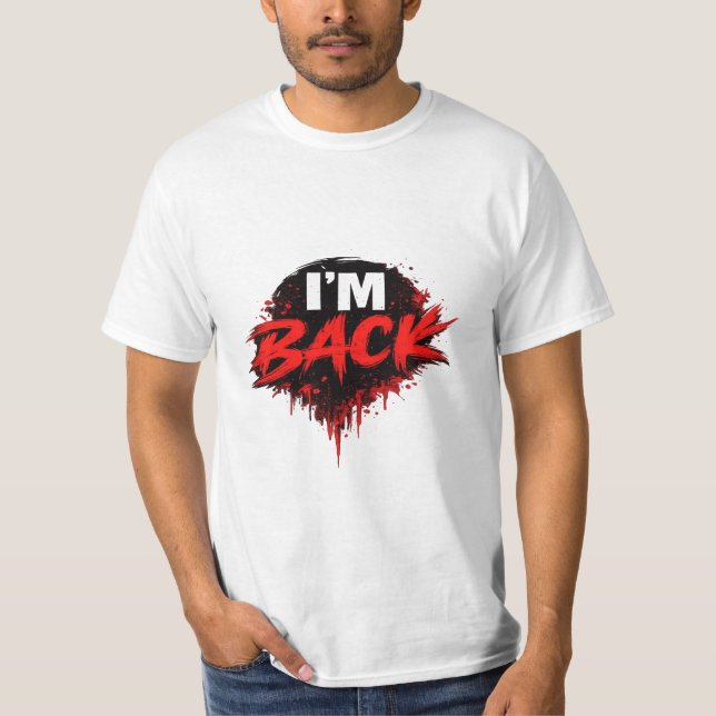 I'm Back Bold Statement Graphic T-Shirt for Men (Devant)