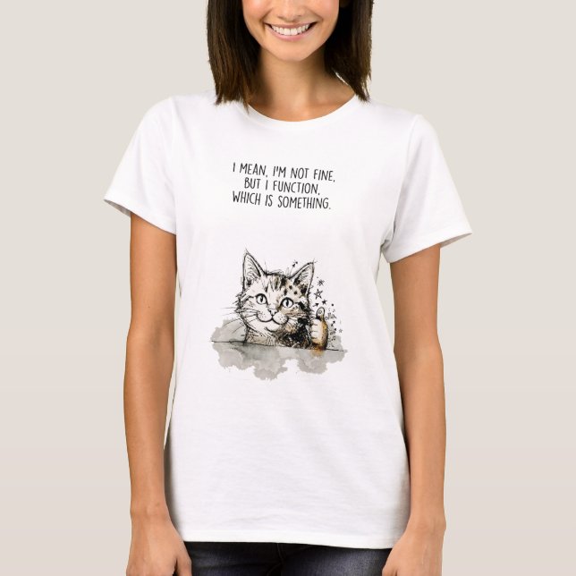 "I'm Not Fine, But I Function" Cotton T-Shirt (Devant)