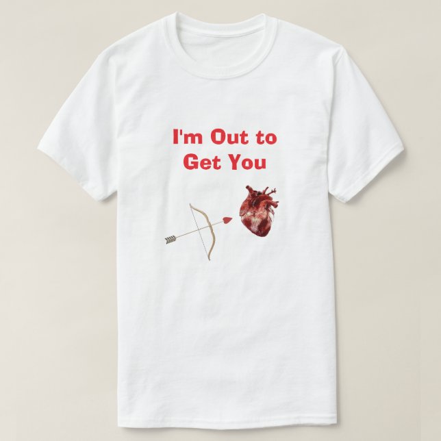 I'm Out to Get You T-Shirt (Design devant)