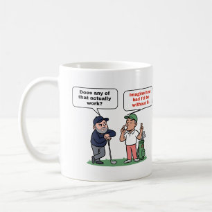 Imaginez à quel point je serais mauvais : Mug Golf