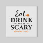 Imitation Canevas Eat Drink and Be Scary Modern Typografy Halloween<br><div class="desc">This scary cute personalized Halloween canvas art wall decor feobjets the phrase "Eat Drink and Be Scary" in a modern black typographiy design with an orange o'lantern pomkin and that can be personalized with your names or family name.</div>