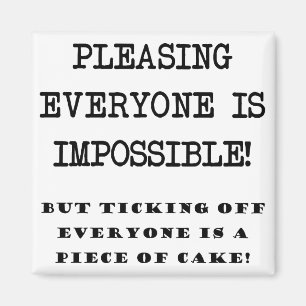 Impossible De Plaire À Tout Le Monde Drôle Aimant 