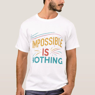 Impossible N'Est Rien De T-shirt