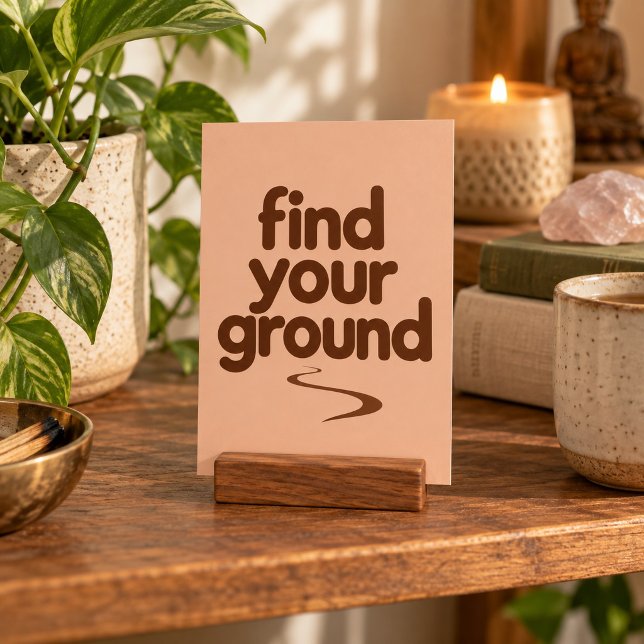 Impression d'art Find Your Ground (4 x 6 inch unframed semi-gloss print. Flat printed artwork. Styled scene; props not included.)