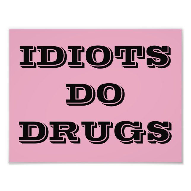 IMPRESSION PHOTO AFFICHE IDIOT SE DROGUER (Devant)