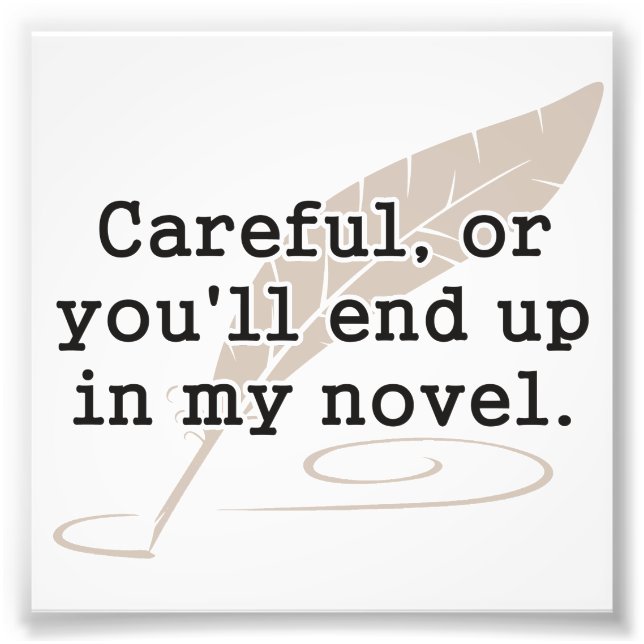 Impression Photo Attention, ou vous finirez dans mon roman écrivain (Devant)