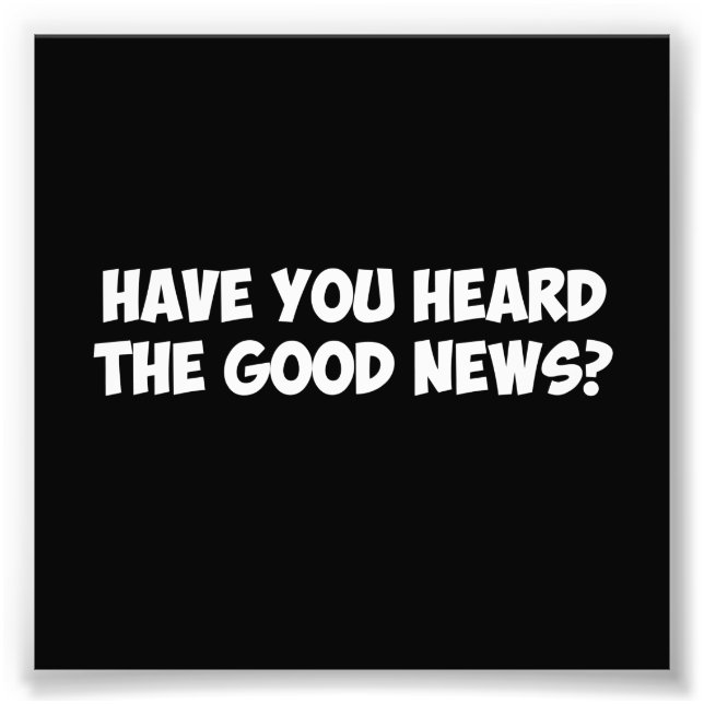 Impression Photo Avez-vous entendu les bonnes nouvelles ? (Devant)