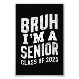 Impression Photo Bruh je suis un senior de la promotion 2025
