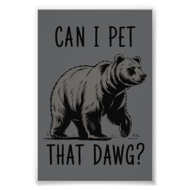 Impression Photo Can I Pet That Dog? Bear Meme Funny Dog  (Devant)