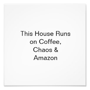 Impression Photo Cette maison tourne au café, au chaos et à Amazon