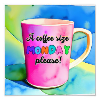 IMPRESSION PHOTO COFFEE THE SIZE OF MONDAY