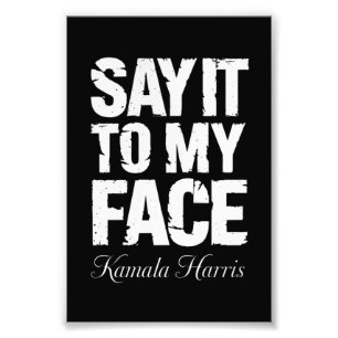 Impression Photo Dis-le moi en face Kamala Harris 2024 Citation