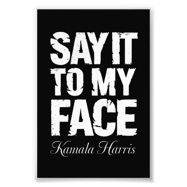 Impression Photo Dis-le moi en face Kamala Harris 2024 Citation (Devant)