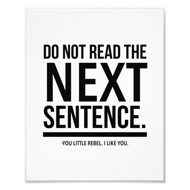Impression Photo Do not read the next sentence. You little rebel. (Devant)