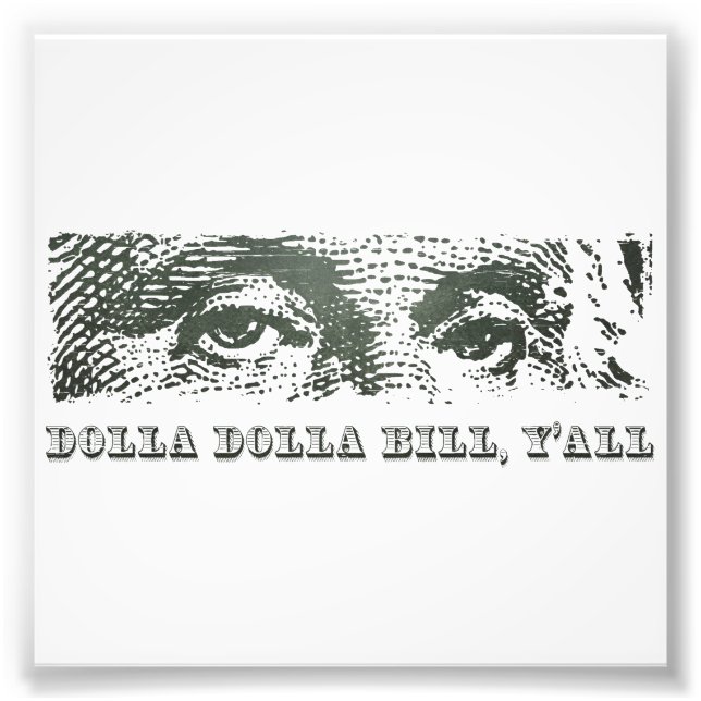 Impression Photo Dolla Dolla Bill Yall George Washington Dollar Mon (Devant)