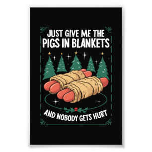 Impression Photo Donnez-moi juste des pigs in blankets hilarant par