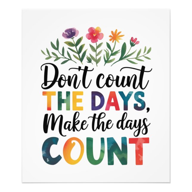 Impression Photo Don't count the days, make the days count (Devant)