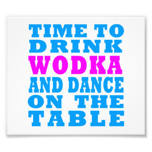Impression Photo Il est temps de boire du Wodka et de danser sur la