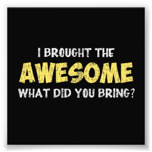 Impression Photo J'ai apporté l'impressionnant ce qui vous a