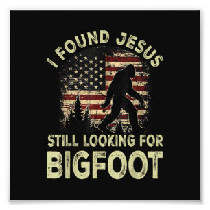 Impression Photo J'ai trouvé Jésus qui regarde toujours Bigfoot drô