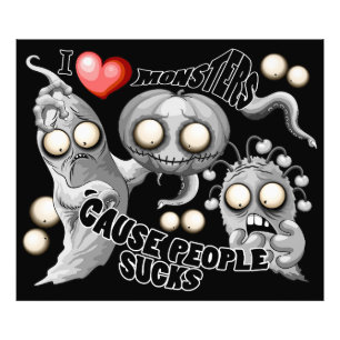 Impression Photo J'aime les monstres parce que les gens aiment les
