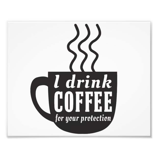 Impression Photo Je Bois Du Café Pour Votre Protection (Devant)