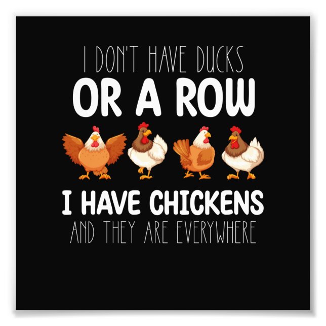 Impression Photo Je N'Ai Pas De Canards Ou D'Une Rangée, J'Ai Des P (Devant)