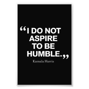 Impression Photo Je n'aspire pas à être humble Citation Kamala Harr