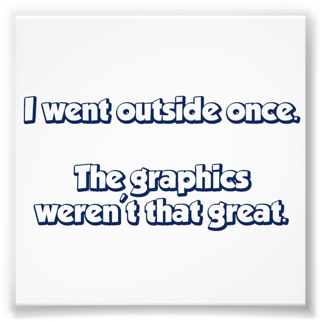 Impression Photo Je Suis Sorti Une Fois. Les graphismes n'étaient p (Devant)