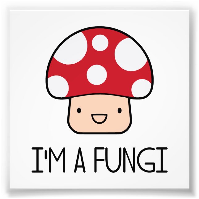 Impression Photo Je suis un champignon amusant... (Devant)