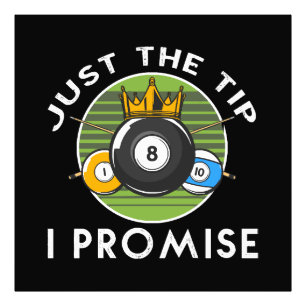 Impression Photo Just The Tip I Promise Billard