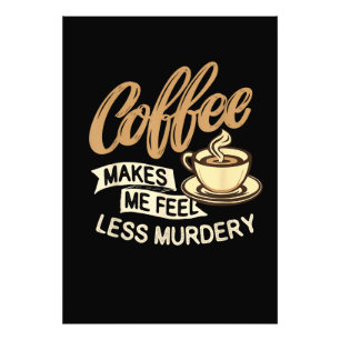 Impression Photo Le café me fait me sentir moins meurtrier