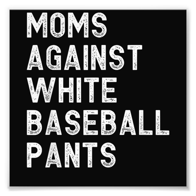 Impression Photo Les mamans contre les pantalons de baseball blanc  (Devant)