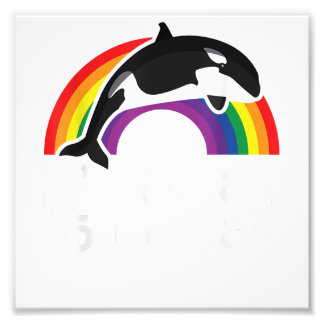 Impression Photo LGBT Orca Whale It's Orcay To Be Gay Rainbow Gay P