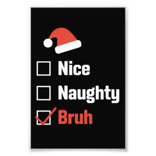 Impression Photo Liste de Noël Nice Naughty Bruh drôle de Noël